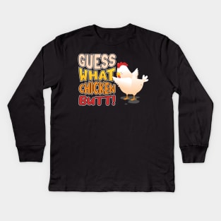 Guess What? Chicken Butt! Kids Long Sleeve T-Shirt